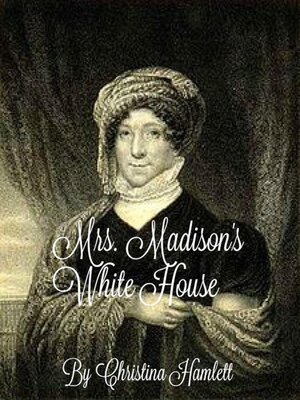 cover image of Mrs.Madison's White House